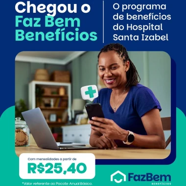 Faz Bem Benefícios amplia acesso a consultas e exames com descontos e serviços digitais no Hospital Santa Izabel