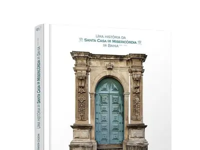 História: livro marca comemorações pelos 470 anos da Santa Casa da Bahia