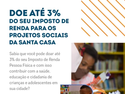 Parte do Imposto de Renda pode ser doado para projetos sociais da Santa Casa da Bahia 