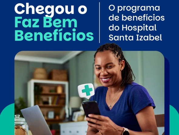 Faz Bem Benefícios amplia acesso a consultas e exames com descontos e serviços digitais no Hospital Santa Izabel