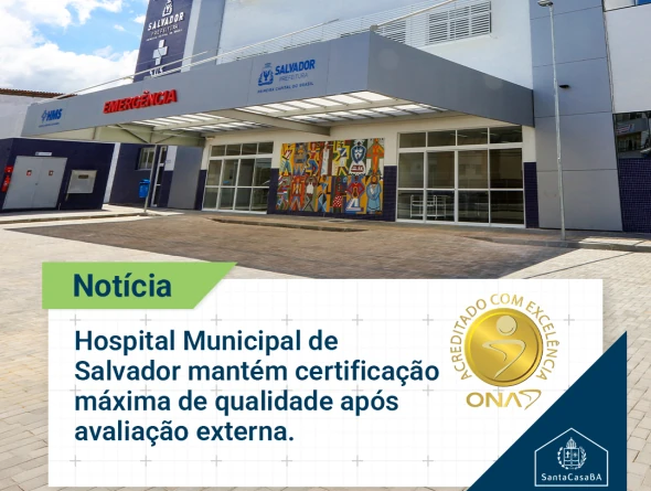 Hospital Municipal de Salvador mantém certificação máxima de qualidade após avaliação externa